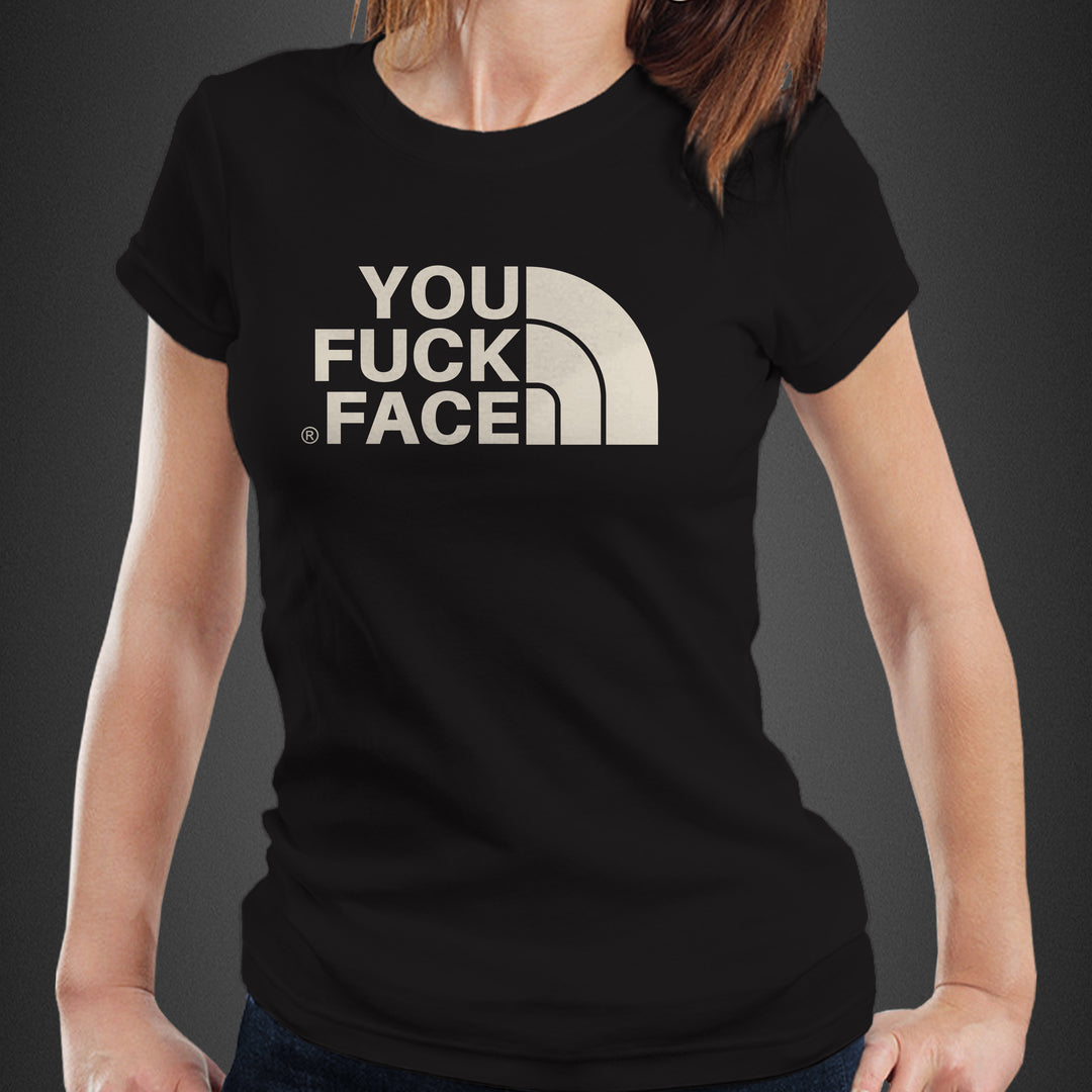 YOU FUCK FACE - Fem