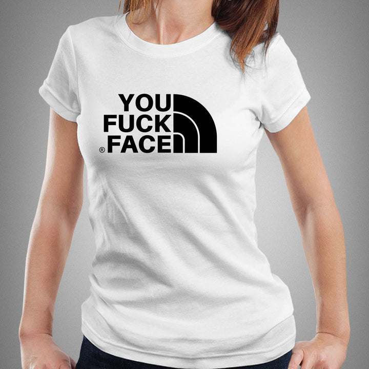 YOU FUCK FACE - Fem